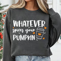 Pumpkin Spice Sweatshirt, Cute Fall Shirt, Fall Shirt for Women, Whatever Spices Your Pumpkin Sweatshirt