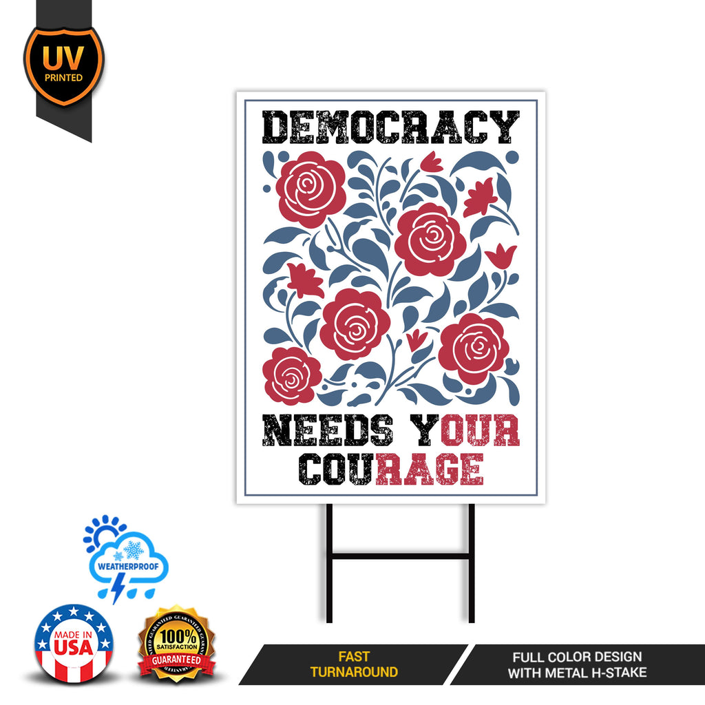 Democracy Needs Your Courage Yard Sign - Resist Hate Lawn Sign, Anti-Trump Sign, Resist Racism, Resist Fascism Yard Sign with Metal H-Stake