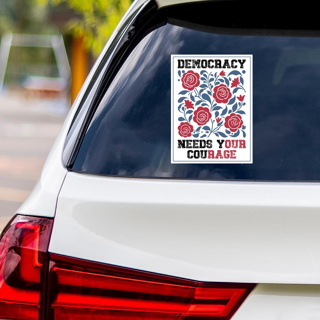 Democracy Needs Your Courage Vinyl Sticker, Anti-Trump Decal, Equality, Lady Liberty, Democracy, Anti Racism Car Bumper Sticker, 6" x 4.5"