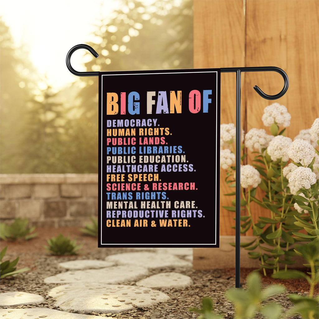 Big Fan of Human Rights Garden Flag, 12x18 Inch Double Sided, Anti-Trump Flag, Human Rights Flag, Anti Racism Flag, Anti Fascism Sign