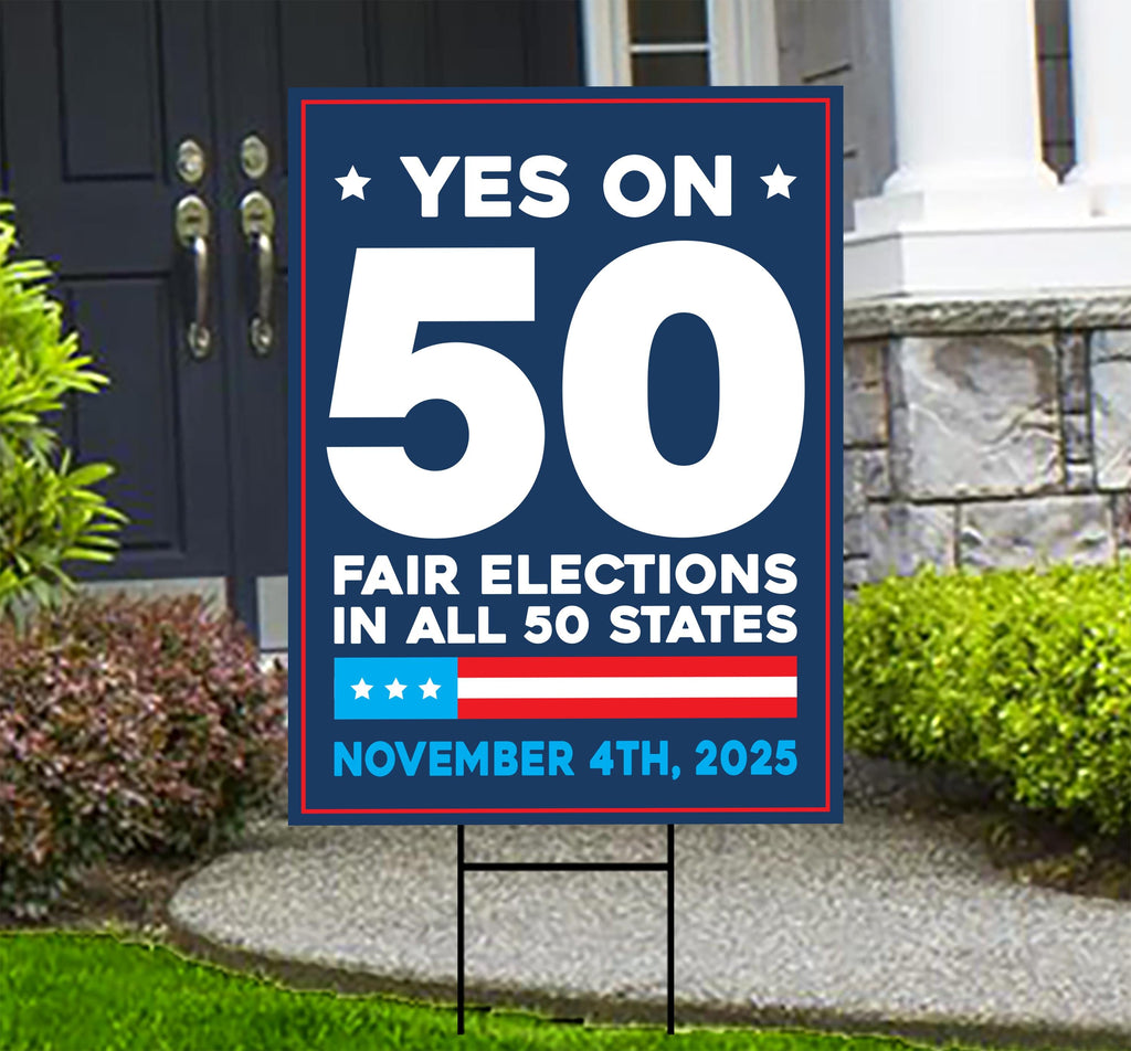 Yes on Prop 50 Yard Sign, Election Rigging Response Act, California Political Reform Sign, Anti-Gerrymandering Yard Sign with Metal H-Stake