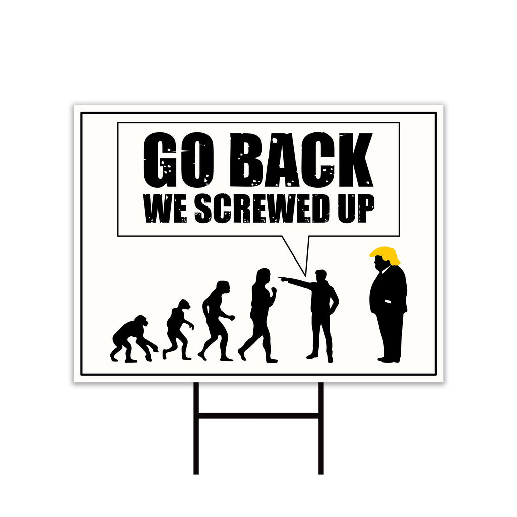 Go Back We Screwed Up Yard Sign, Anti-Trump Political Lawn Sign, No Kings Protest Poster, Resist Fascism Rally Sign with Metal H-Stake