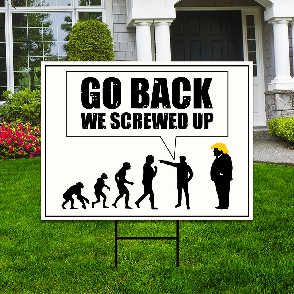 Go Back We Screwed Up Yard Sign, Anti-Trump Political Lawn Sign, No Kings Protest Poster, Resist Fascism Rally Sign with Metal H-Stake