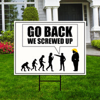 Go Back We Screwed Up Yard Sign, Anti-Trump Political Lawn Sign, No Kings Protest Poster, Resist Fascism Rally Sign with Metal H-Stake