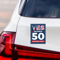 Yes on Prop 50 Magnet, California Political Reform Magnet, Anti-Gerrymandering Election Act Vehicle Magnet, 6" x 4.5"
