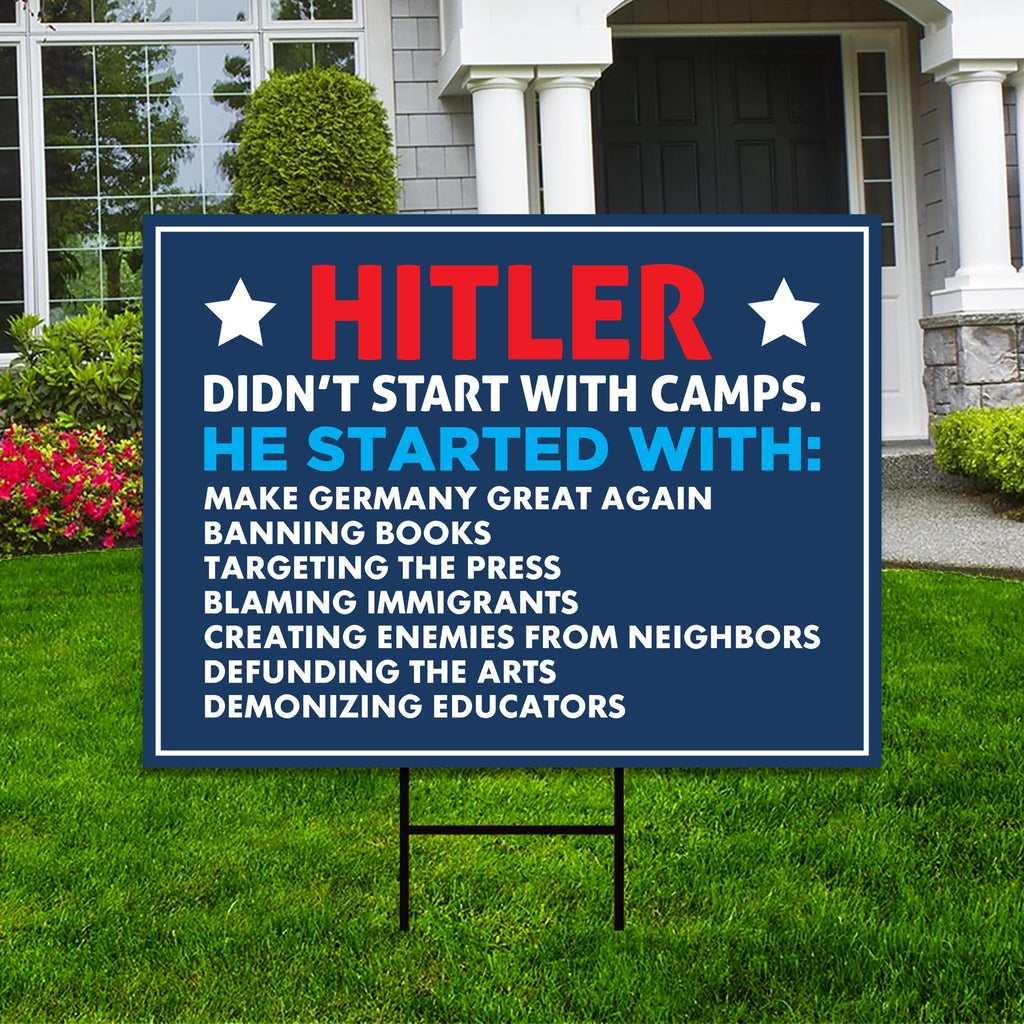 Hitler Didn't Start With Camps Political Protest Yard Sign - Immigrants Rights, Anti-Trump, Resist Fascism Sign with Metal H-Stake