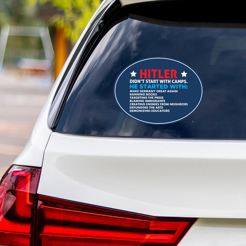 Hitler Didn't Start With Camps Political Protest Vinyl Sticker, Immigrants Rights, Anti-Trump, Resist Fascism Bumper Sticker, 6" x 4.5"