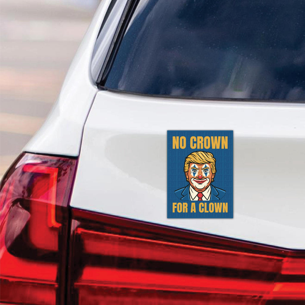 No Kings Protest Magnet, No Crown for a Clown, Anti-Trump, Resist Racism, Resist Fascism Vehicle Magnet, 6" x 4.5"