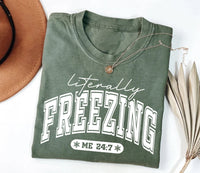 Literally Freezing Shirt, Always Cold Winter Shirt, Christmas Season Tee