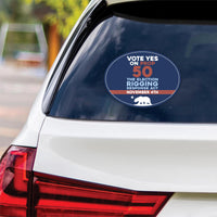 Yes on Prop 50 Vinyl Sticker, Anti-Gerrymandering Political Decal, California Election Reform Sticker for Campaign Use, 6" x 4.5"