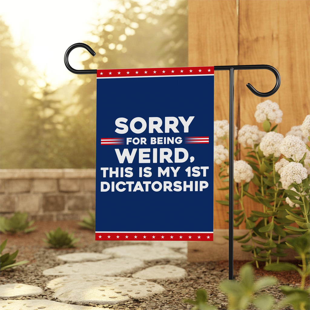 Sorry Being Weird First Dictatorship, No Kings Protest Garden Flag, Double Sided, Anti-Trump Flag, Resist Racism Flag, Resist Fascism Flag
