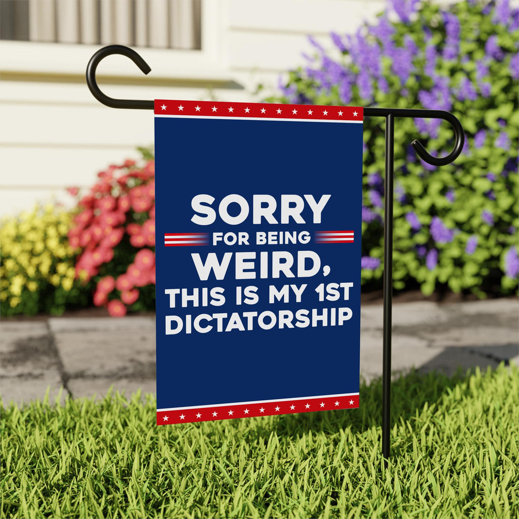 Sorry Being Weird First Dictatorship, No Kings Protest Garden Flag, Double Sided, Anti-Trump Flag, Resist Racism Flag, Resist Fascism Flag