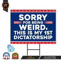 Sorry Being Weird First Dictatorship Yard Sign - No Kings Lawn Sign, Anti-Trump, Resist Racism, Resist Fascism Yard Sign with Metal H-Stake