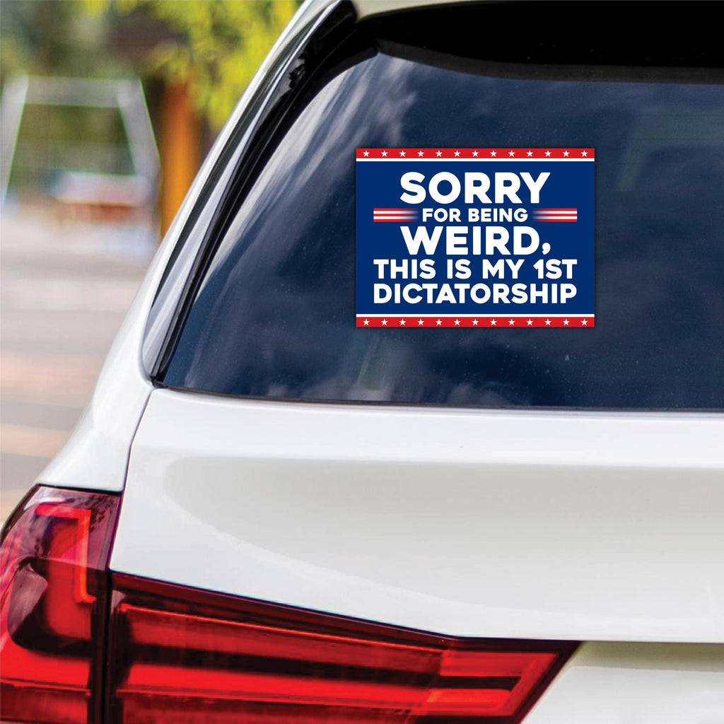 Sorry Being Weird First Dictatorship Vinyl Sticker, No Kings Decal, Anti-Trump, Resist Racist, Resist Fascism Car Bumper Sticker, 6" x 4.5"