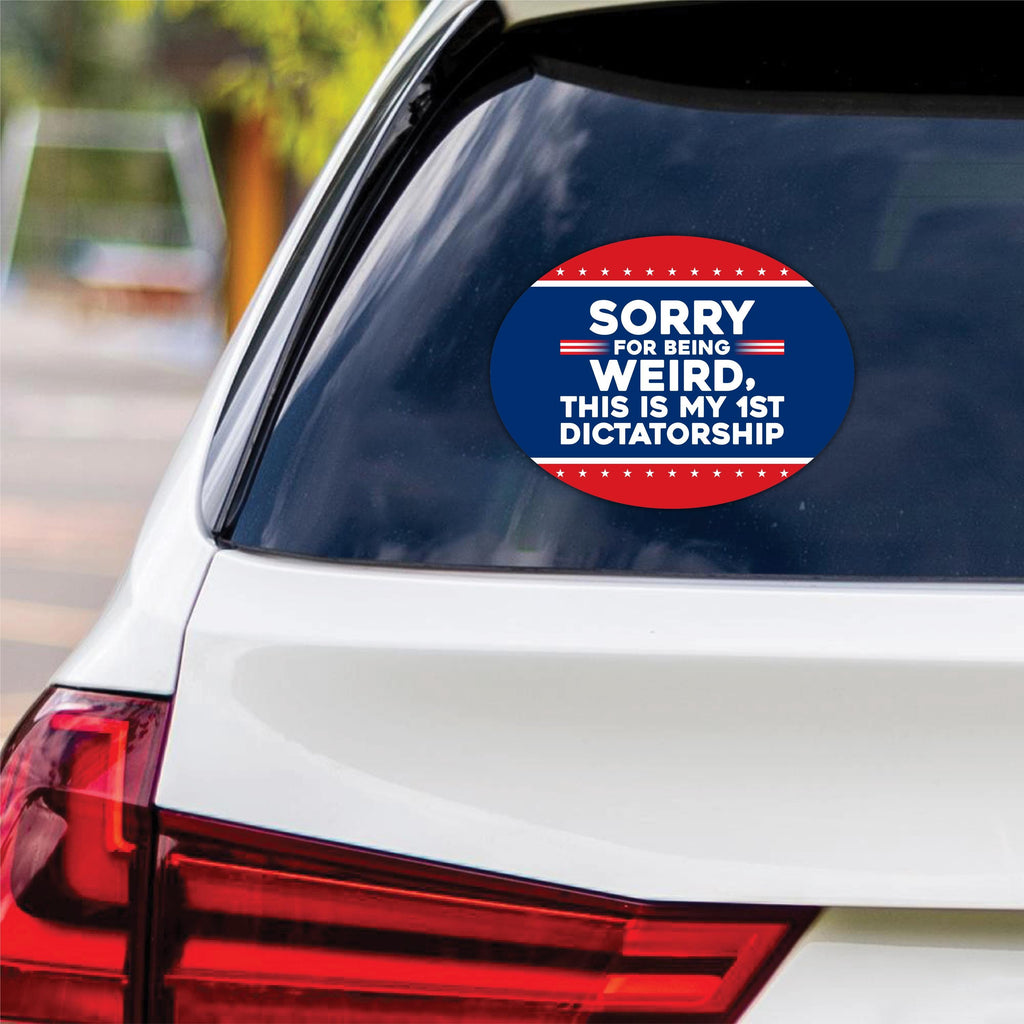 Sorry Being Weird First Dictatorship Vinyl Sticker, No Kings Decal, Anti-Trump, Resist Racist, Resist Fascism Car Bumper Sticker, 6" x 4.5"