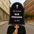 Rest in Peace Due Process Tombstone No Kings Protest Sign, Anti-Trump Resistance Political Activist Poster, Resist Fascism Rally Sign