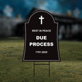 Rest in Peace Due Process Tombstone Yard Sign, No Kings Protest Sign, Anti-Trump, Resist Racism, Resist Fascism Sign with Metal H-Stake