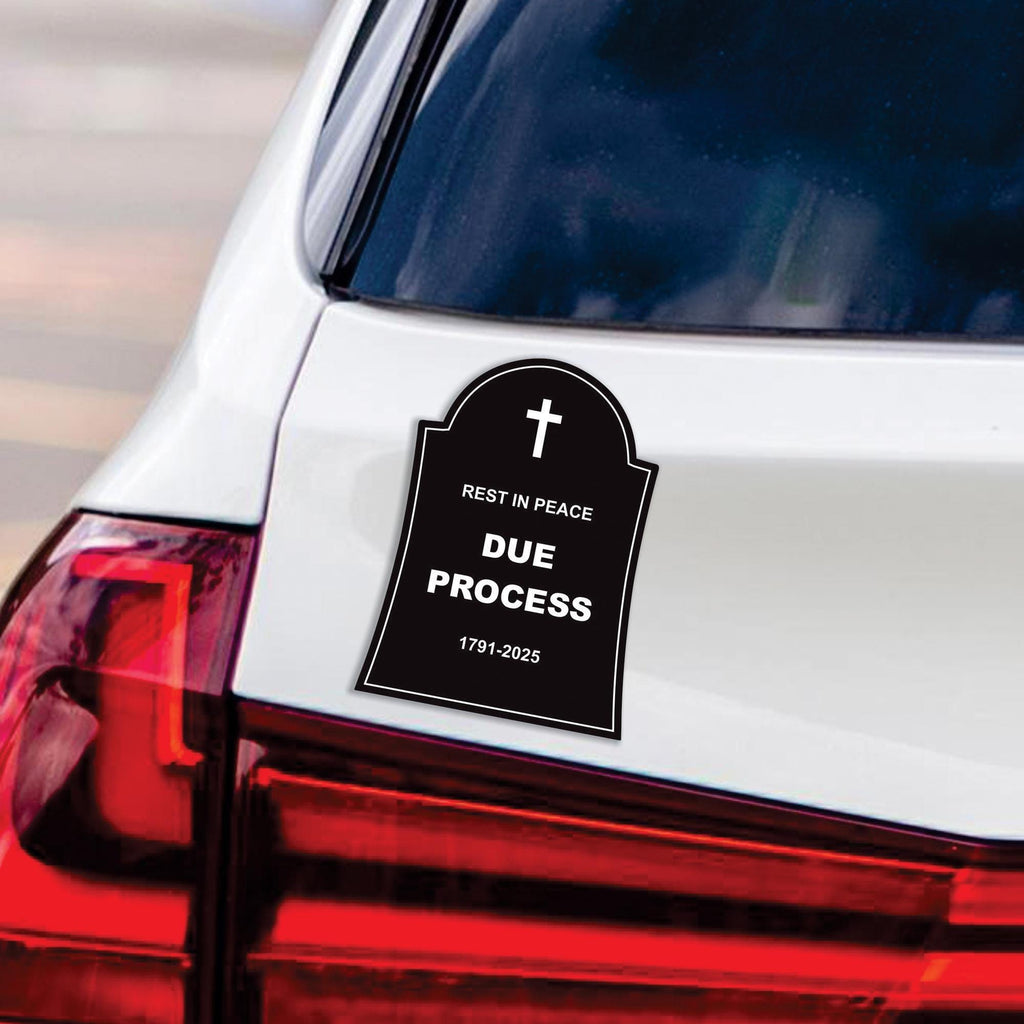 Rest in Peace Due Process Tombstone Magnet, No Kings Protest, Anti-Trump, Resist Racism, Resist Fascism Vehicle Magnet, 6" x 4.5"