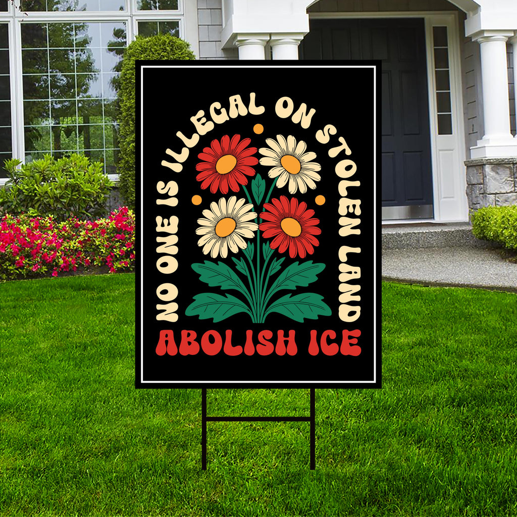 Abolish ICE Yard Sign, Keep the Immigrants, Deport the Racists Lawn Sign, Anti-Trump, Resist Fascism Yard Sign with Metal H-Stake