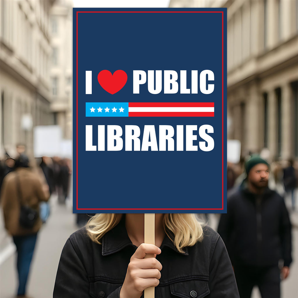 I Love Public Libraries, No Kings Protest Sign, Anti-Trump Resistance Political Activist Protest Poster, Resist Fascism Rally Sign