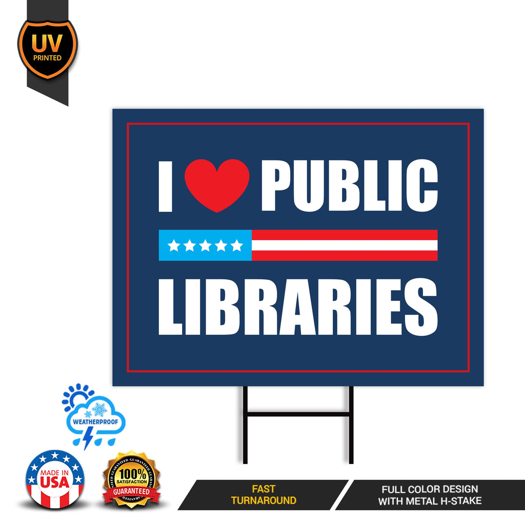 I Love Public Libraries Yard Sign - No Kings In America Protest Sign, Anti-Trump, Resist Racism, Resist Fascism Yard Sign with Metal H-Stake