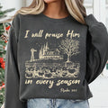 I Will Praise Him In Every Season Sweatshirt, Cute Fall Bible Verse Shirt, Christian Mama Sweatshirt