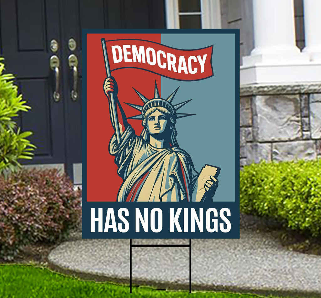 Democracy Has No Kings Yard Sign - No Kings In America Protest Sign, Anti-Trump, Resist Racism, Resist Fascism Yard Sign with Metal H-Stake