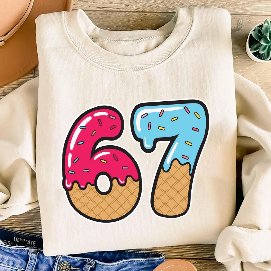 67 Drip Ice Cream Sweatshirt, 67 Birthday Shirt, Funny Meme Sweatshirt