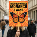 No Kings In America Protest Sign, Anti-Trump, The Only Orange Monarch I Want Political Activist Poster Resist Fascism Rally Sign