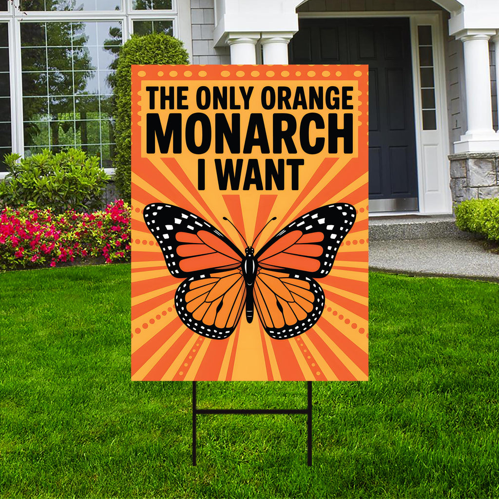 No Kings Protest Yard Sign - The Only Orange Monarch I Want, Anti-Trump, Resist Racism, Resist Fascism Yard Sign with Metal H-Stake