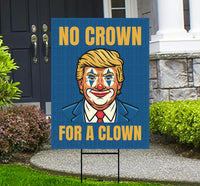 No Kings Protest Yard Sign - No Crown for a Clown, Anti-Trump, Resist Racism, Resist Fascism Yard Sign with Metal H-Stake