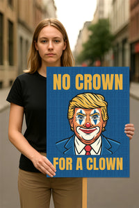 No Kings In America Protest Sign, Anti-Trump, No Crown for a Clown Political Activist Poster Resist Fascism Rally Sign