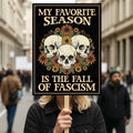 No Kings In America Protest Sign, My Favorite Season Is The Fall Of Fascism Political Activist Poster, Resist Fascism Rally Sign