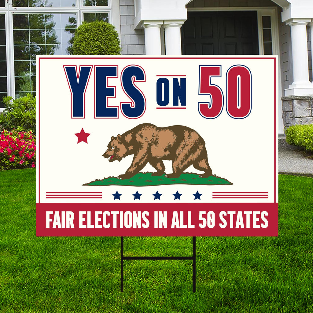 Yes on Prop 50 Yard Sign, Election Rigging Response Act, California Political Reform Sign, Anti-Gerrymandering Yard Sign with Metal H-Stake