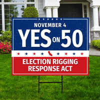 Yes on Prop 50 Yard Sign, Election Rigging Response Act, California Political Reform Sign, Anti-Gerrymandering Yard Sign with Metal H-Stake
