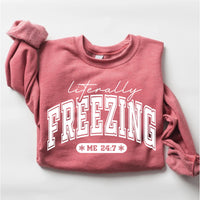 Literally Freezing Sweatshirt, Always Cold Winter Shirt, Christmas Season Sweatshirt