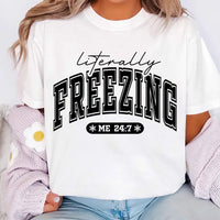 Literally Freezing Shirt, Always Cold Winter Shirt, Christmas Season Tee