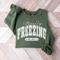 Literally Freezing Sweatshirt, Always Cold Winter Shirt, Christmas Season Sweatshirt