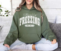 Literally Freezing Hoodie, Always Cold Winter Shirt, Christmas Season Hoodie
