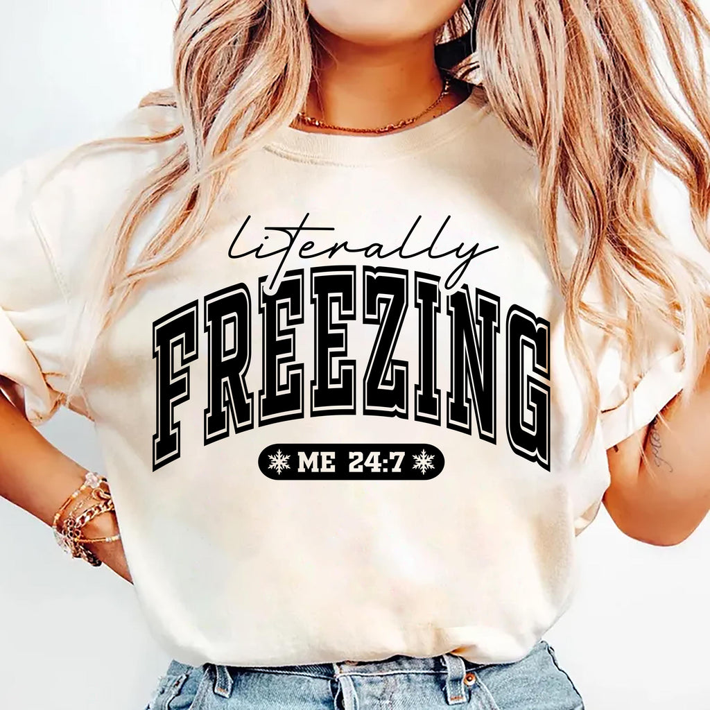 Literally Freezing Shirt, Always Cold Winter Shirt, Christmas Season Tee