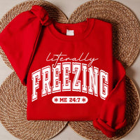 Literally Freezing Sweatshirt, Always Cold Winter Shirt, Christmas Season Sweatshirt