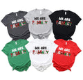 We Are Family Christmas Shirt, Family Matching Christmas Shirt, Matching Xmas Tee