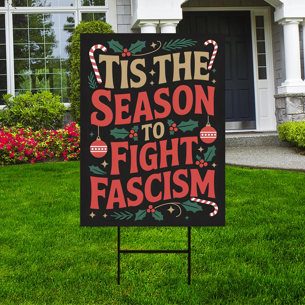 Fight Fascism Christmas Protest Yard Sign - Anti-Trump, No Kings In America, Protect Democracy, Anti Fascist Yard Sign with Metal H-Stake