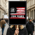 America 250 Anniversary 250 YEARS Protest Sign, Anti-Trump, No Kings In America, Protect Democracy Political Poster, Anti Fascist Rally Sign