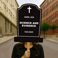 Here Lies Science and Evidence Tombstone, No Kings Protest Sign, Anti-Trump Resistance Political Activist Poster, Resist Fascism Rally Sign