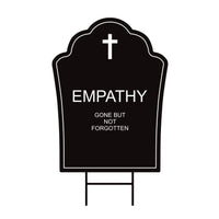 Empathy Gone But Not Forgotten Tombstone Yard Sign, No Kings Protest Sign, Anti-Trump, Resist Racism, Resist Fascism Sign with Metal H-Stake
