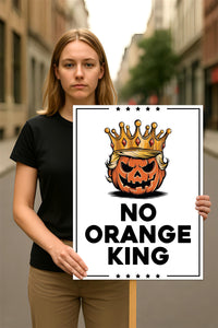 No Orange King Protest Sign, Anti-Trump, No Kings In America, Protect Democracy Political Activist Poster, Resist Fascism Rally Sign