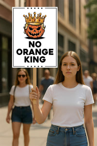 No Orange King Protest Sign, Anti-Trump, No Kings In America, Protect Democracy Political Activist Poster, Resist Fascism Rally Sign