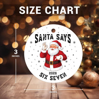 Funny Six Seven Ornament, Santa Says 6 7 Teen Slang Ornament, Gen Alpha Christmas Ornament, Teen Boy Gift, Cousin Holiday Ornament 2025