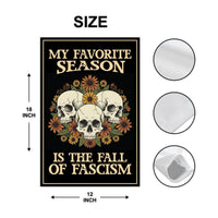 My Favorite Season Is The Fall Of Fascism Garden Flag, Political Protest Flag, Resist Hate Flag, Anti-Trump Skeleton, Resist Fascism Flag